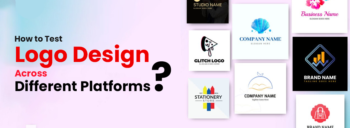 How to Test Logo Design Across Different Platforms?